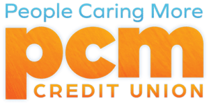 People Caring More pcm CREDIT UNION